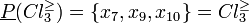 \underline{P}(Cl_3^{\geq}) = \{x_7,x_9,x_{10}\} = Cl_3^{\geq}