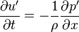 \frac{\partial u'}{\partial t} = - \frac{1}{\rho}\frac{\partial p'}{\partial x}\,