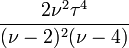 \frac{2 \nu^2 \tau^4}{(\nu-2)^2 (\nu-4)}