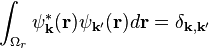  \int_{\Omega_r} \psi_{\bold{k}}^*(\bold{r})\psi_{\bold{k}'}(\bold{r}) d\bold{r} = \delta_{\bold{k},\bold{k}'} 