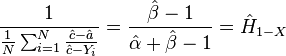 \frac{1}{\frac{1}{N}\sum_{i=1}^N  \frac{\hat{c} - \hat{a}}{\hat{c} - Y_i}} = \frac{\hat{\beta}- 1}{\hat{\alpha}+\hat{\beta} - 1} =  \hat{H}_{1-X}