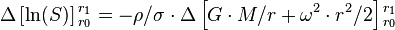 \Delta\left[ \ln (S)\right]{}_{r_0}^{r_1}  = -\rho/\sigma \cdot \Delta\left[ G \cdot M/r + \omega^2 \cdot r^2/2 \right]{}_{r_0}^{r_1}