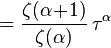 =
\frac{\zeta(\alpha\!+\!1)}{\zeta(\alpha)}\,\tau^\alpha