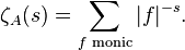 \zeta_{A}(s)=\sum_{f\text{ monic}}|f|^{-s}.