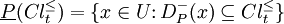 
\underline{P}(Cl_t^{\leq}) = \{x \in U \colon D_P^-(x) \subseteq Cl_t^{\leq} \}
