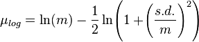  \mu_{log} = \ln(m) - \frac12 \ln\!\left(1 + \!\left(\frac{s.d.}{m}\right)^2 \right) 