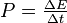  P = \begin{matrix} \frac{\Delta E}{\Delta t} \end{matrix} 