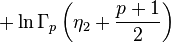 + \ln\Gamma_p\left(\eta_2+\frac{p+1}{2}\right)