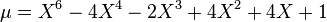 \mu=X^6-4X^4-2X^3+4X^2+4X+1