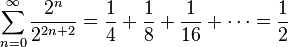  \sum_{n=0}^{\infty} \frac{2^n}{2^{2n + 2}} = \frac{1}{4} + \frac{1}{8} + \frac{1}{16} + \cdots = \frac{1}{2} \,