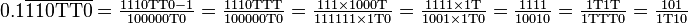  0.1\overline{\mathrm{110TT0} } =\tfrac{\mathrm{1110TT0-1} }{\mathrm{100000T0} }=\tfrac{\mathrm{1110TTT} }{\mathrm{100000T0} } =\tfrac{\mathrm{111\times 1000T} }{\mathrm{111111\times 1T0} } =\tfrac{\mathrm{1111\times 1T}}{\mathrm{1001\times 1T0}} =\tfrac{1111}{10010}=\tfrac{\mathrm{1T1T}}{\mathrm{1TTT0}} =\tfrac{101}{\mathrm{1T10} } 