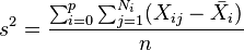  s^2= \frac{\sum_{i=0}^{p}\sum_{j=1}^{N_{i}} (X_{ij}-\bar{X_{i}})}{n}