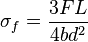 \sigma_f = \frac{3 F L}{4 b d^2}