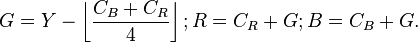 
G = Y - \left\lfloor \frac{C_B + C_R}{4} \right\rfloor ;
R = C_R + G ;
B = C_B + G.
