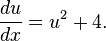  \frac{du}{dx} = u^2 + 4. 