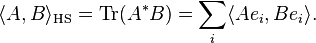 \langle A,B \rangle_\mathrm{HS} = \operatorname{Tr} (A^*B)
= \sum_{i} \langle Ae_i, Be_i \rangle.