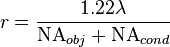  r = \frac{1.22 \lambda}{\mathrm{NA}_{obj} + \mathrm{NA}_{cond}} 