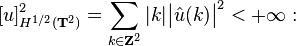 [ u ]_{H^{1/2} (\mathbf{T}^{2})}^{2} = \sum_{k \in \mathbf{Z}^{2}} | k | \big| \hat{u} (k) \big|^{2} < + \infty: