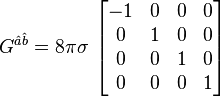 G^{\hat{a}\hat{b}} = 8 \pi \sigma \, \left[ \begin{matrix}-1&0&0&0\\0&1&0&0\\0&0&1&0\\0&0&0&1\end{matrix} \right] 