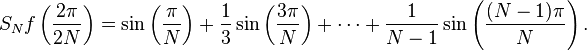 S_N f\left(\frac{2\pi}{2N}\right) = \sin\left(\frac{\pi}{N}\right) + \frac{1}{3} \sin\left(\frac{3\pi}{N}\right)
+ \cdots + \frac{1}{N-1} \sin\left( \frac{(N-1)\pi}{N} \right).