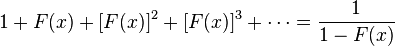 1+F(x) + [F(x)]^2 + [F(x)]^3 + \cdots = \frac{1}{1-F(x)}