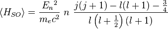  \left\langle H_{SO} \right\rangle = \frac{E_n{}^2}{m_e c^2} ~n~ \frac{j(j + 1) - l(l + 1) - \frac{3}{4}}{l \left( l + \frac{1}{2}\right) (l + 1) }