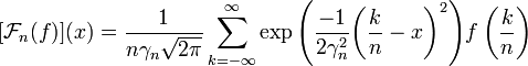 [\mathcal{F}_n(f)](x) = \frac{1}{n\gamma_n\sqrt{2\pi}} \sum_{k=-\infty}^\infty {\exp{\left({\frac{-1}{2\gamma_n^2} {\left({\frac{k}{n}-x}\right)}^2 }\right)} f\left(\frac{k}{n}\right)}