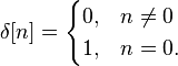 
\delta[n] = \begin{cases} 0, & n \ne 0 \\ 1, & n = 0.\end{cases}