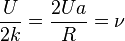 \frac{U}{2k} = \frac{2Ua}{R} = \nu