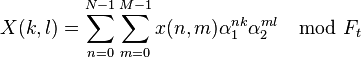 X(k,l)=\sum_{n=0}^{N-1} \sum_{m=0}^{M-1}x(n,m)\alpha_{1}^{nk}\alpha_{2}^{ml} \mod F_t