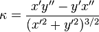 \kappa = \frac{x'y''-y'x''}{(x'^2+y'^2)^{3/2}}