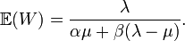 \mathbb E(W) = \frac{\lambda}{\alpha \mu + \beta(\lambda-\mu)}.