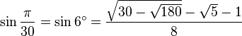 \sin\frac{\pi}{30}=\sin 6^\circ=\frac{\sqrt{30-\sqrt{180}}-\sqrt5-1}{8}\,