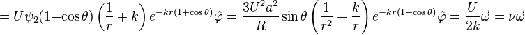 = U \psi_2 (1+\cos\theta)\left(\frac{1}{r}+ k\right)e^{-k r (1+\cos\theta)}\hat{\varphi} = \frac{3U^2a^2}{R}\sin\theta\left(\frac{1}{r^2}+ \frac{k}{r}\right)e^{-k r (1+\cos\theta)} \hat{\varphi} = \frac{U}{2k}\vec{\omega} = \nu\vec{\omega}