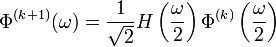 \Phi^{(k+1)}(\omega)= \frac {1} {\sqrt 2} H\left( \frac {\omega} {2}\right) \Phi^{(k)}\left(\frac {\omega} {2}\right)