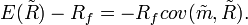 E(\tilde{R}) - R_f = -R_f cov (\tilde{m}, \tilde{R}).