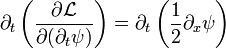 \partial_t \left( \frac{\partial \mathcal{L}}{\partial ( \partial_t \psi )} \right) = \partial_t \left( \frac{1}{2} \partial_x \psi \right) \,