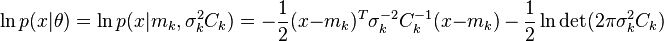 \ln p(x|\theta) = \ln p(x|m_k,\sigma_k^2 C_k) = -\frac{1}{2}(x-m_k)^T \sigma_k^{-2} C_k^{-1} (x-m_k) 
         \,-\, \frac{1}{2}\ln\det(2\pi\sigma_k^2 C_k)