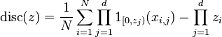 {\rm disc}(z)= \frac{1}{N}\sum_{i=1}^{N}\prod_{j=1}^{d}1_{[0,z_j)}(x_{i,j}) - \prod_{j=1}^{d}z_i