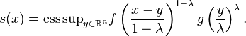 s(x) = \mathop{\mathrm{ess\,sup}}_{y \in \mathbb{R}^n} f \left( \frac{x - y}{1 - \lambda} \right)^{1 - \lambda} g \left( \frac{y}{\lambda} \right)^\lambda.