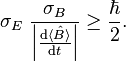  \sigma_E ~ \frac{\sigma_B}{\left| \frac{\mathrm{d}\langle \hat B \rangle}{\mathrm{d}t}\right |} \ge \frac{\hbar}{2}.