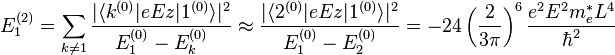 E_1^{(2)} = \sum_{k \ne 1} \frac{|\langle k^{(0)}|eEz|1^{(0)} \rangle|^2} {E_1^{(0)} - E_k^{(0)}} \approx \frac{|\langle 2^{(0)}|eEz|1^{(0)} \rangle|^2} {E_1^{(0)} - E_2^{(0)}} = -24\left(\frac{2}{3\pi}\right)^{6}\frac{e^{2}E^{2}m_e^{*}L^{4}}{\hbar^{2} }
