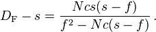 D_{\mathrm F} - s = \frac {Ncs(s - f)} {f^2 - Nc(s - f)}\,.