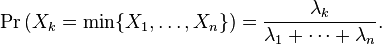 \Pr \left (X_k=\min\{X_1,\dotsc,X_n\} \right )=\frac{\lambda_k}{\lambda_1+\dotsb+\lambda_n}.