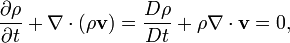 \frac{\partial \rho}{\partial t} + \nabla\cdot\left(\rho\mathbf{v}\right)=\frac{D\rho}{D t} + \rho\nabla\cdot\mathbf{v}= 0,