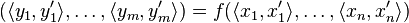 (\langle y_1,y'_1\rangle, \ldots, \langle y_m,y'_m\rangle) = f(\langle x_1,x'_1\rangle, \ldots, \langle x_n,x'_n\rangle)