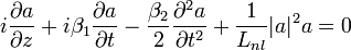 i \frac{\partial a}{\partial z} + i \beta_1 \frac{\partial a}{\partial t} - \frac{\beta_2}{2} \frac{\partial^2 a}{\partial t^2} + \frac{1}{L_{nl}} |a|^2 a = 0