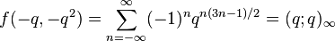 f(-q,-q^2) = \sum_{n=-\infty}^\infty (-1)^n q^{n(3n-1)/2} = 
(q;q)_\infty 