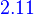 {\color{Blue}~2.11}