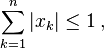 \sum\limits_{k=1}^n |x_k| \le 1\,,